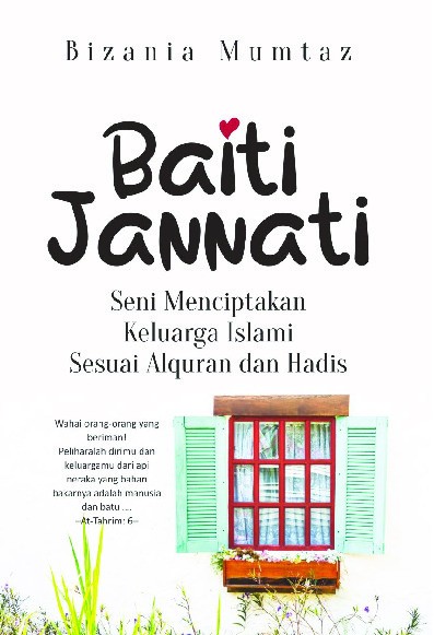 Baiti Jannati: Seni Menciptakan Keluargs Islami Sesuai Alquran Hadis